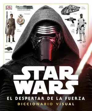 STAR WARS - EL DESPERTAR DE LA FUERZA - DICCIONARIO VISUAL