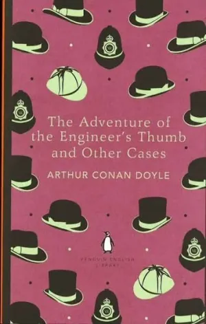THE ADVENTURE OF THE ENGINEER'S THUMB AND OTHER CASES