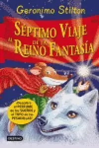 G. STILTON - SEPTIMO VIAJE AL REINO DE LA FANTASIA