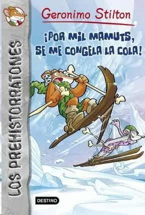 G. STILTON 03 - LOS PREHISTORRATONES - ¡POR MIL MAMUTS, SE ME CONGELA LA COLA!