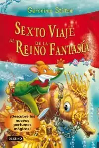 G. STILTON - SEXTO VIAJE AL REINO DE LA FANTASIA