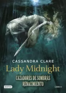 CAZADORES DE SOMBRAS RENACIMIENTO 01 - LADY MIDNIGHT
