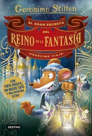 G. STILTON - EL GRAN SECRETO DEL REINO DE LA FANTASIA (UNDECIMO VIAJE)