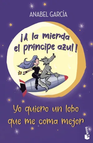 ¡A LA MIERDA EL PRINCIPE AZUL! YO QUIERO UN LOBO QUE COMA BIEN