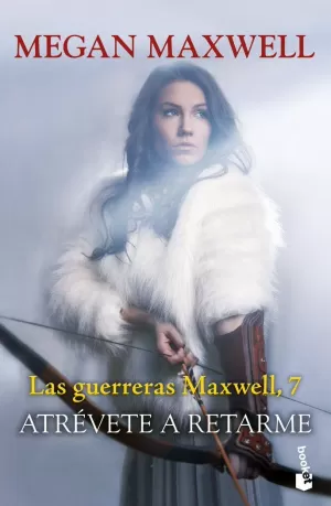 LAS GUERRERAS MAXWELL 07 - ATREVETE A RETARME