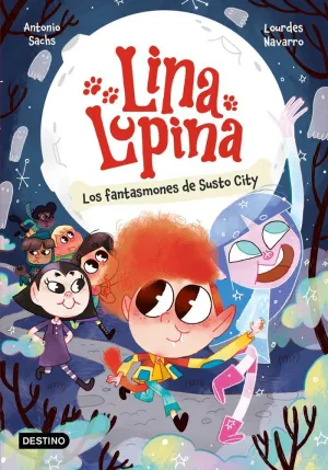LINA LUPINA 04 - LOS FANTASMONES DE SUSTO CITY
