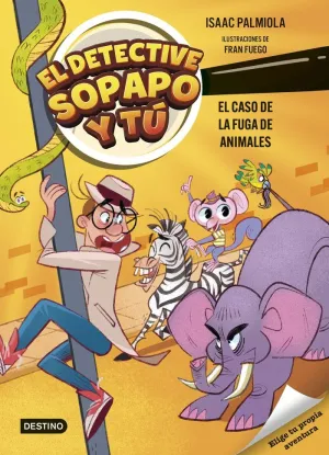 EL DETECTIVE SOPAPO Y TÚ 02 - EL CASO DE LA FUGA DE ANIMALES