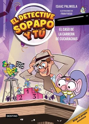 EL DETECTIVE SOPAPO Y TÚ 04 - EL CASO DE LA CARRERA DE CUCARACHAS