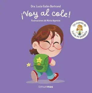 ¡VOY AL COLE! UN CUENTO DE LUCÍA, MI PEDIATRA