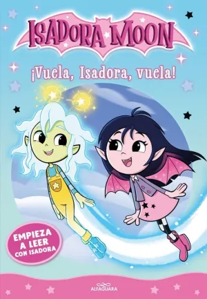 EMPIEZA A LEER CON ISADORA MOON 02 - ¡VUELA, ISADORA, VUELA!