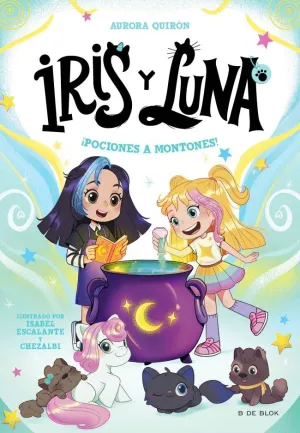 IRIS Y LUNA 02 - ¡POCIONES A MONTONES!