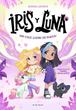 IRIS Y LUNA 01 - ¡UN COLE LLENO DE MAGIA!