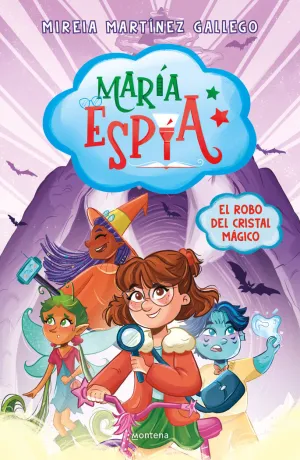MARÍA ESPÍA 01 - EL ROBO DEL CRISTAL MÁGICO