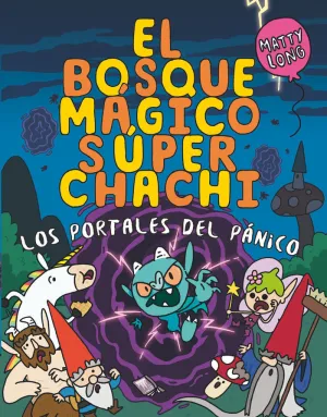 EL BOSQUE MÁGICO SÚPER CHACHI 02 - LOS PORTALES DEL PÁNICO