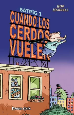 BATPIG 01 - CUANDO LOS CERDOS VUELEN