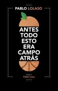ANTES TODO ESTO ERA CAMPO ATRAS