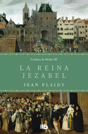 LA REINA JEZABEL (CATALINA DE MEDICI III)