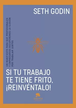 SI TU TRABAJO TE TIENE FRITO, ¡REINVÉNTALO!