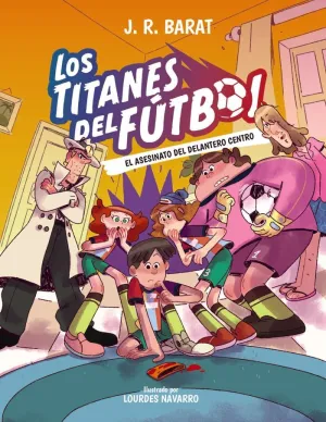 LOS TITANES DEL FÚTBOL 04 - EL ASESINATO DEL DELANTERO CENTRO