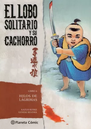 EL LOBO SOLITARIO Y SU CACHORRO 06 - HILOS DE LAGRIMAS