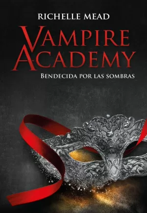 VAMPIRE ACADEMY 03 - BENDECIDA POR LA SOMBRA