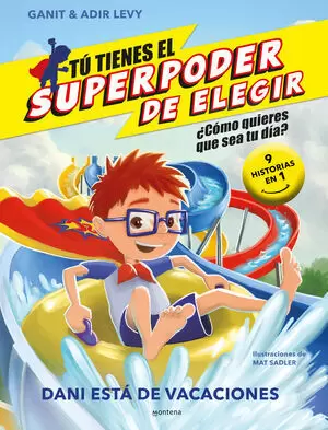 TU TIENES EL SUPERPODER DE ELEGIR - DANI ESTÁ DE VACACIONES