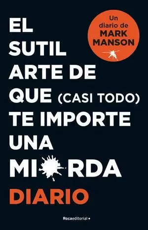 EL SUTIL ARTE DE QUE (CASI TODO) TE IMPORTE UNA MIERDA. DIARIO