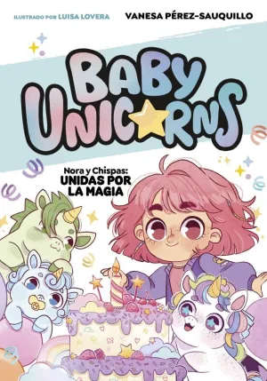 NORA Y CHISPAS: UNIDAS POR LA MAGIA (BABY UNICORNS 2)
