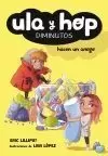 ULA Y HOP 01 - HACEN UN AMIGO