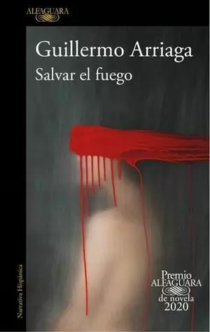 SALVAR EL FUEGO (PREMIO ALFAGUARA NOVELA 2020)