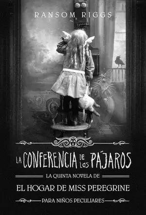 EL HOGAR DE MISS PEREGRINE 05 - LA CONFERENCIA DE LOS PAJAROS
