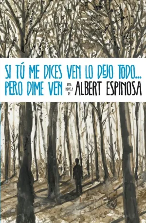 SI TÚ ME DICES VEN LO DEJO TODO... PERO DIME VEN
