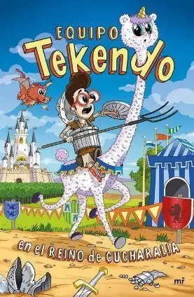 EQUIPO TEKENDO 02 - EN EL REINO DE CUCHARALIA