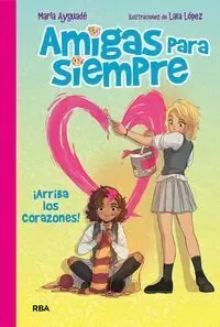 AMIGAS PARA SIEMPRE 02 - ¡ARRIBA LOS CORAZONES!