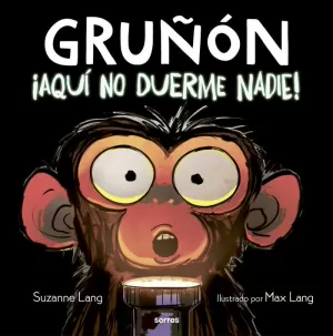 GRUÑON ¡AQUI NO DUERME NADIE!