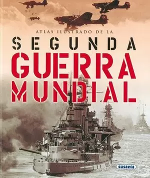 ATLAS ILUSTRADO: DE LA SEGUNDA GUERRA MUNDIAL