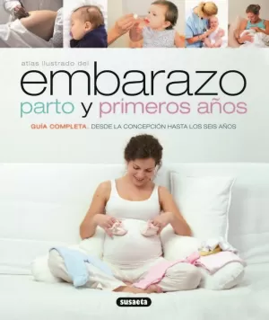 ATLAS ILUSTRADO: EMBARAZO, PARTO Y PRIMEROS AÑOS