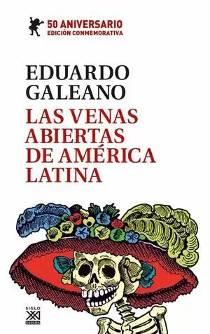 LAS VENAS ABIERTAS DE AMERICA LATINA ED. 50 ANIVERSARIO