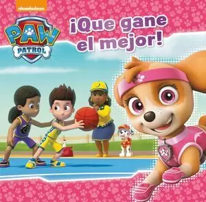 PAW PATROL  PATRULLA CANINA. UN CUENTO - ¡QUE GANE EL MEJOR!
