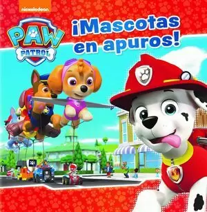 PAW PATROL - ¡MASCOTAS EN APUROS!