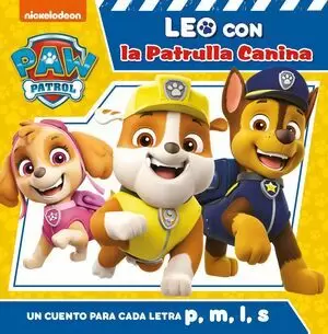 PAW PATROL  PATRULLA CANINA. LECTOESCRITURA - LEO CON LA PATRULLA CANINA. UN CUENTO PARA CADA LETRA: P, L, M, S