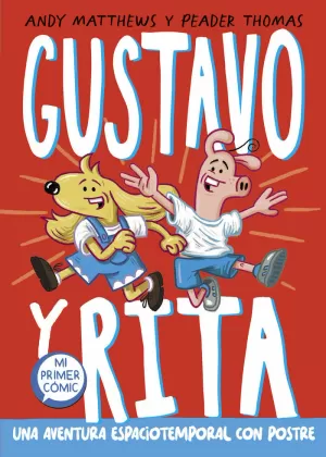GUSTAVO Y RITA 01 - UNA AVENTURA ESPACIOTEMPORAL CON POSTRE