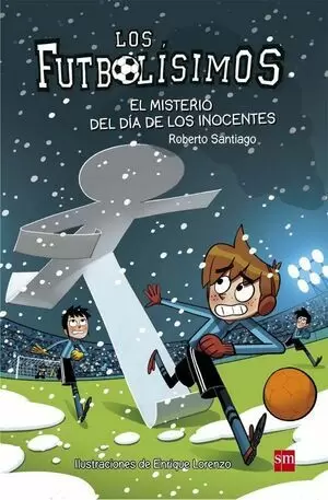 LOS FUTBOLISIMOS 11 - EL MISTERIO DEL DIA DE LOS INOCENTES