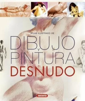 ATLAS ILUSTRADO: DIBUJO Y PINTURA EL DESNUDO