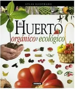 ATLAS ILUSTRADO: HUERTO ORGANICO Y ECOLOGICO