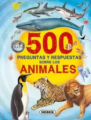 500 PREGUNTAS Y RESPUESTAS SOBRE LOS ANIMALES