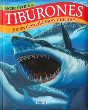ENCICLOPEDIA DE TIBURONES Y OTROS DEPREDADORES MARINOS