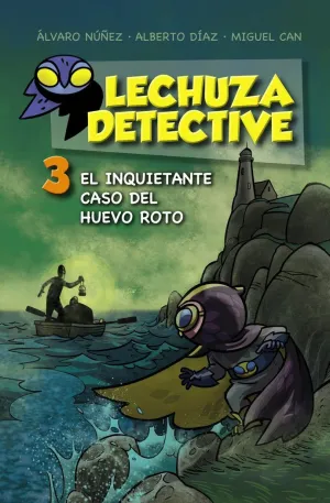 LECHUZA DETECTIVE 03 - EL INQUIETANTE CASO DEL HUEVO ROTO