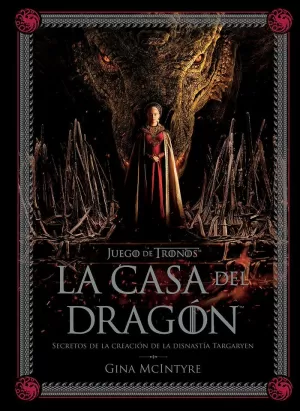 JUEGO DE TRONOS - LA CASA DEL DRAGON SECRETOS DE LA CREACION