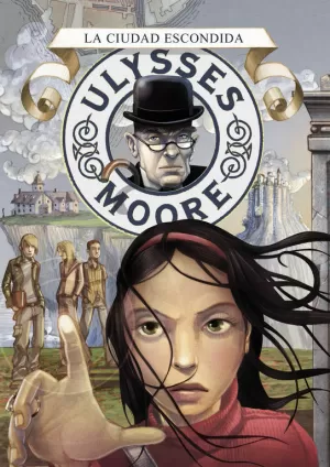 ULYSSES MOORE 7 - LA CIUDAD ESCONDIDA